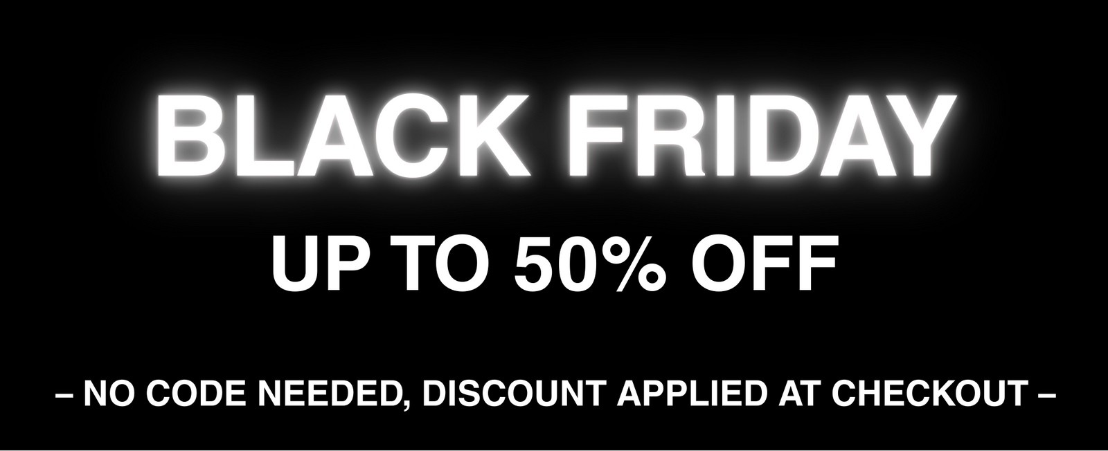  Black Friday sale advertisement with text 'Up to 50% off' on a black background.